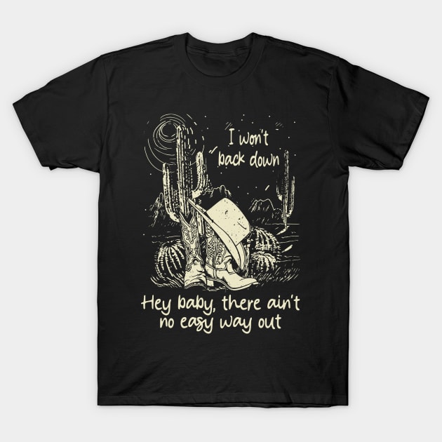 I Won't Back Down Hey Baby, There Ain't No Easy Way Out Cowgirl Hat Western T-Shirt by Creative feather